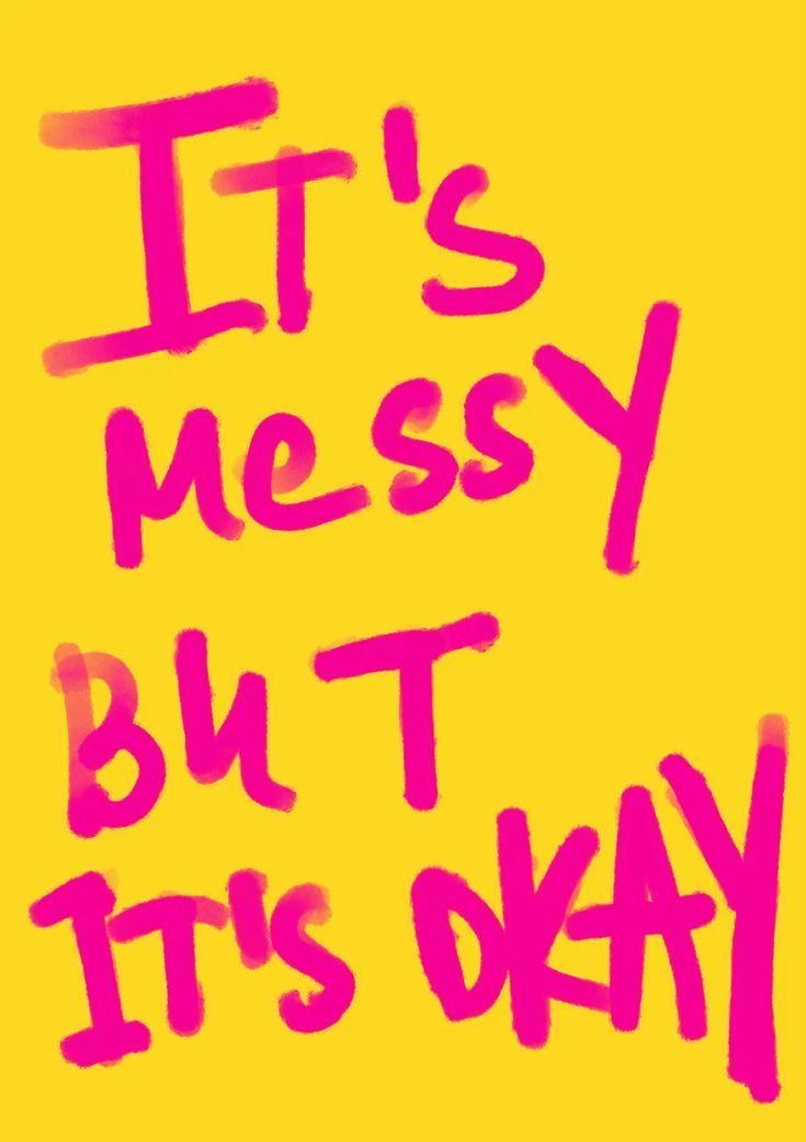 It's messy but it's okay
