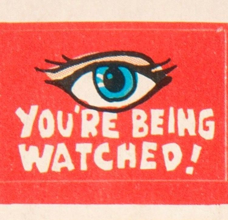You're Being Watched!