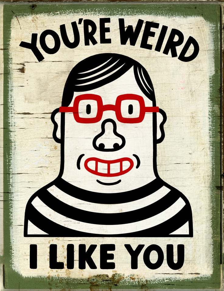 You're Weird, I Like You