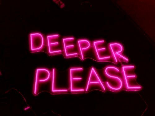 Neon 'Deeper Please' Sign