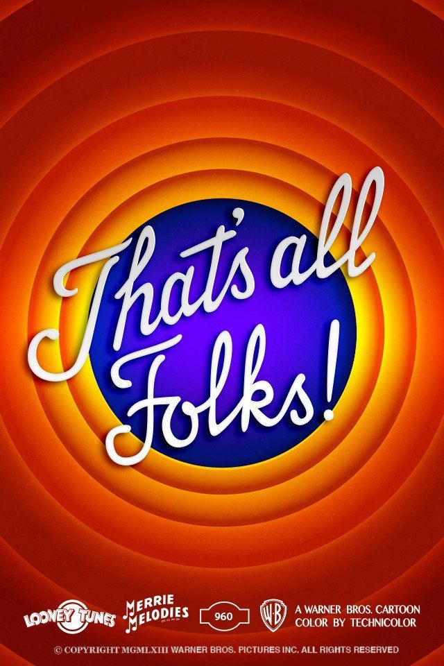 That's all Folks!