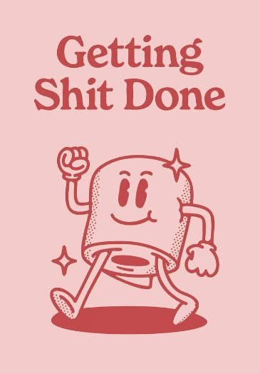 Getting Shit Done
