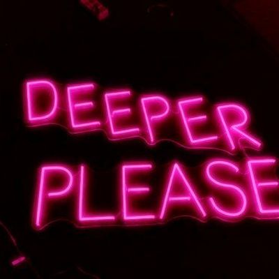 Neon 'Deeper Please' Sign